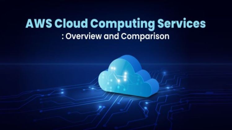 AWS Cloud Computing Services: Overview and Comparison