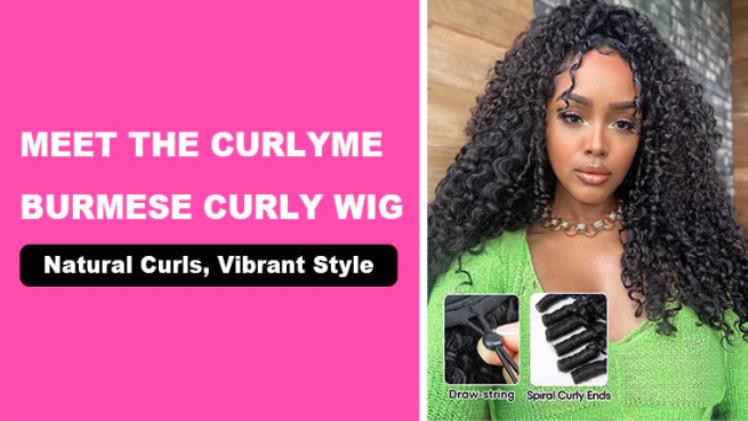 Voluminous & Versatile: Top Reasons to Try a CurlyMe Burmese Curly Wig