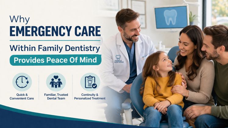 Why Emergency Care Within Family Dentistry Provides Peace Of Mind