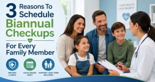 3 Reasons To Schedule Biannual Checkups For Every Family Member