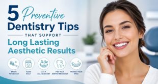 5 Preventive Dentistry Tips That Support Long Lasting Aesthetic Results