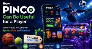 How Pinco Can Be Useful for a Player Who Wants to Combine Sports, Slots and Bonuses